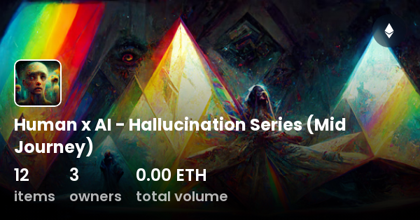 Human x AI - Hallucination Series (Mid Journey) - Collection | OpenSea