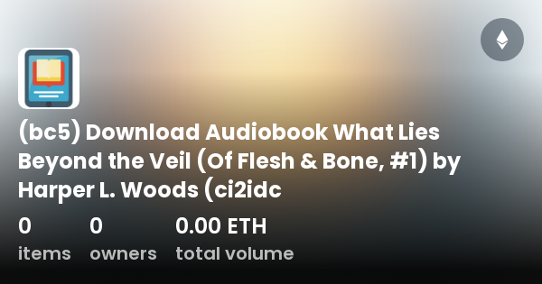 https://open-graph.opensea.io/v1/collections/i1h-what-lies-beyond-the-veil-audiobook-jc0acj