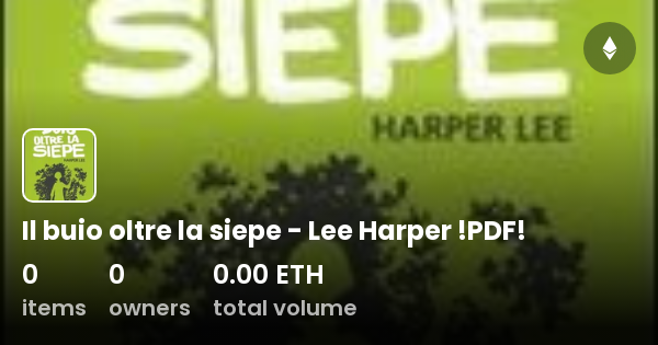 Il Buio Oltre La Siepe Pdf Il buio oltre la siepe - Lee Harper !PDF! - Collection | OpenSea