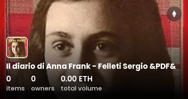 Il Diario Di Anna Frank Pdf Il diario di Anna Frank - Felleti Sergio &PDF& - Collection | OpenSea