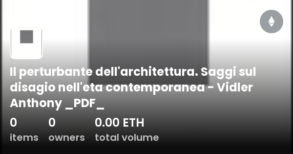 Il perturbante dell'architettura. Saggi sul disagio nell'eta ...