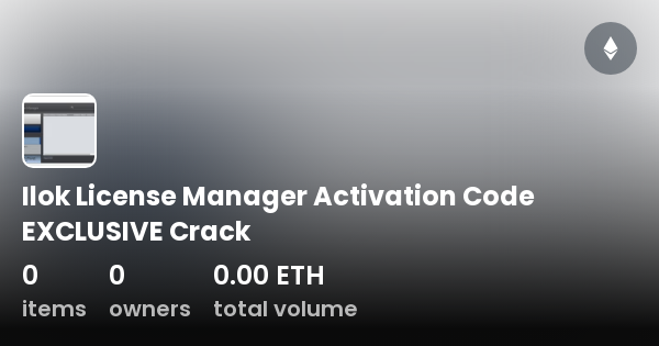 Ilok License Manager Activation Code EXCLUSIVE Crack - Collection | OpenSea