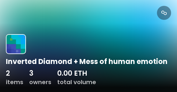 Inverted Diamond + Mess of human emotion - Collection | OpenSea