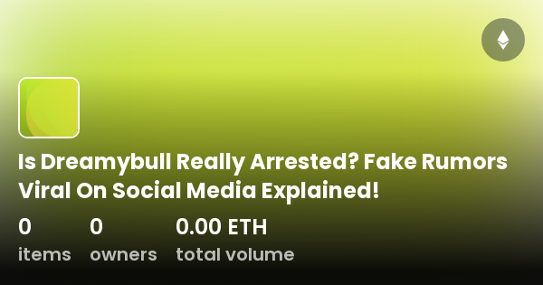 Is Dreamybull Really Arrested? Fake Rumors Viral On Social Media Explained!  - Colección