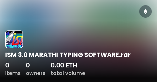 ISM 3 0 MARATHI TYPING SOFTWARE rar Collection OpenSea