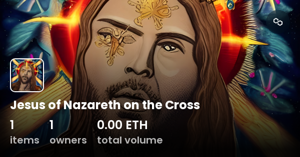 Jesus of Nazareth on the Cross - Collection | OpenSea