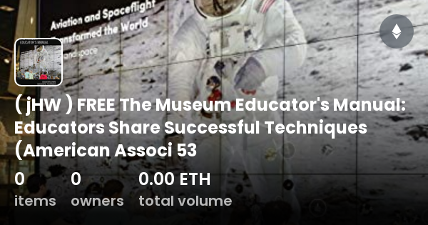 Jhw Free The Museum Educators Manual Educators Share Successful