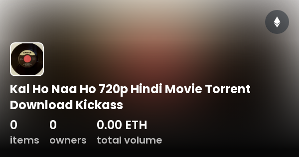 Kal Ho Naa Ho 720p Hindi Movie Torrent Download Kickass