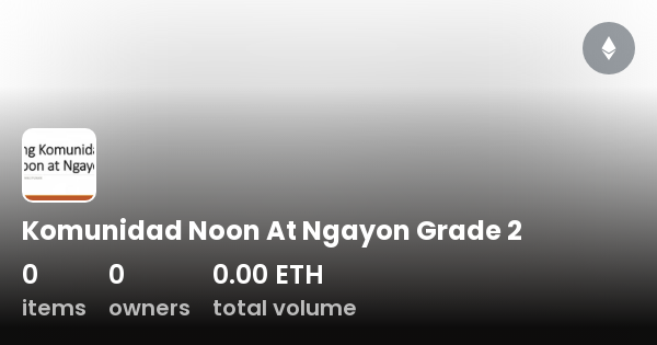 Komunidad Noon At Ngayon Grade 2 - Collection | OpenSea