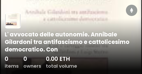 L Avvocato Delle Autonomie Annibale Gilardoni Tra Antifascismo E