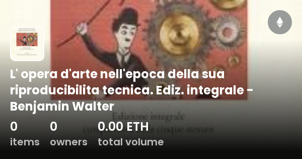 Walter Benjamin L'opera D'arte Nell'epoca Della Sua Riproducibilità Tecnica