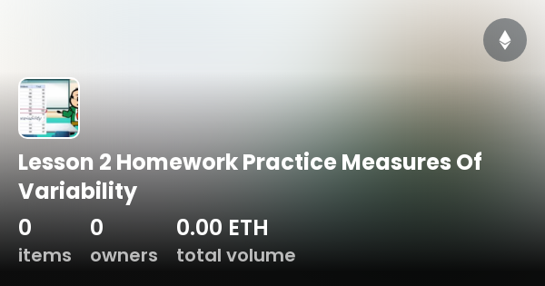 Lesson 2 Homework Practice Measures Of Variability Collection Opensea