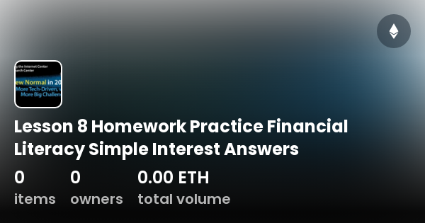 lesson 8 homework practice financial literacy simple interest