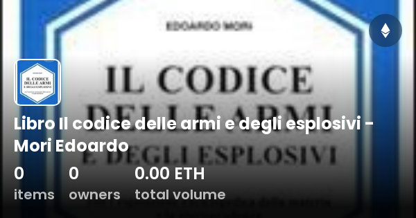 Libro Il Codice Delle Armi E Degli Esplosivi Mori Edoardo