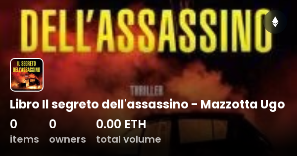 Libro Il segreto dell'assassino - Mazzotta Ugo - Collection | OpenSea