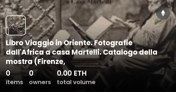 Libro Viaggio In Oriente Fotografie Dall Africa A Casa Martelli Catalogo Della Mostra Firenze