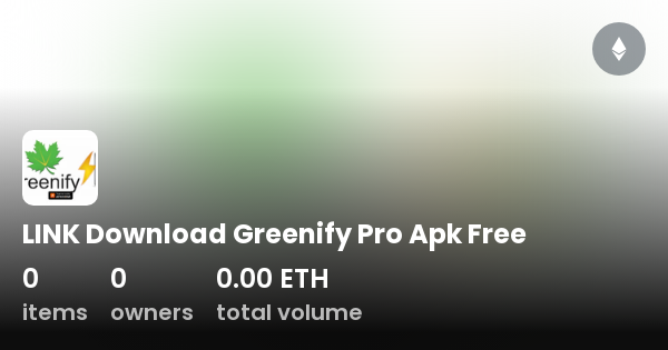 LINK Download Greenify Pro Apk Free - Collection | OpenSea