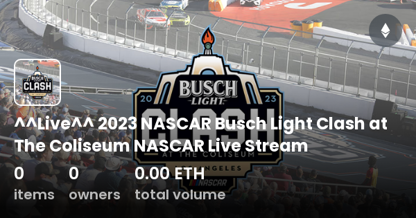 ^^Live^^ 2023 NASCAR Busch Light Clash At The Coliseum NASCAR Live ...