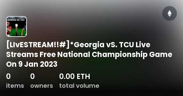 Livestream Georgia Vs Tcu Live Streams Free National Championship Game On 9 Jan 2023 1601