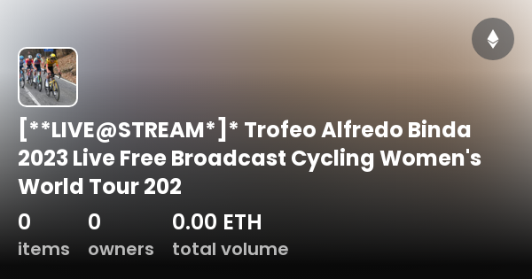 Live Stream Trofeo Alfredo Binda Live Free Broadcast Cycling Women S World Tour