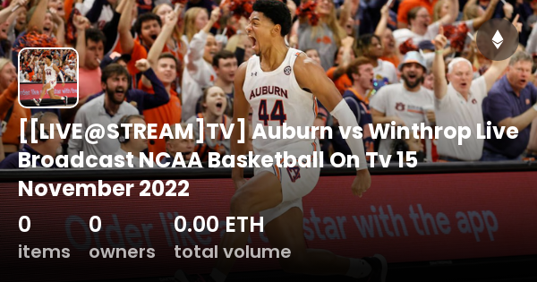 [[LIVE@STREAM]TV] Auburn Vs Winthrop Live Broadcast NCAA Basketball On ...