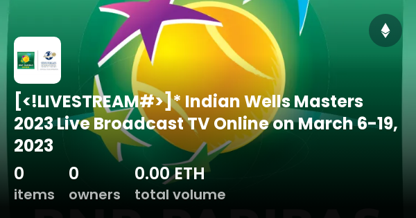 Indian Wells Masters 2023 Live Broadcast Tv Online On March 6 19 2023