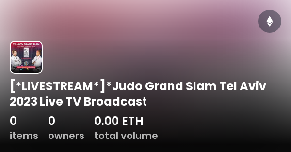 [*LIVESTREAM*]*Judo Grand Slam Tel Aviv 2023 Live TV Broadcast ...