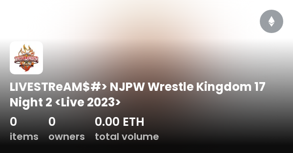 LIVESTReAM NJPW Wrestle Kingdom 17 Night 2 Live 2023