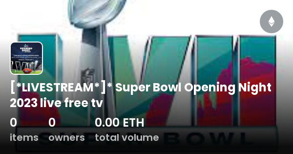 Super Bowl 2023 Opening Night: Free live stream, TV schedule, how