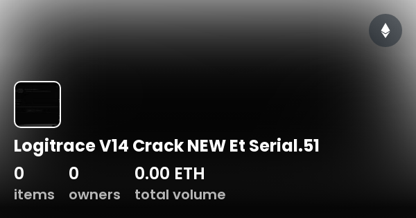 Logitrace V14 Crack NEW Et Serial.51 - Collection | OpenSea