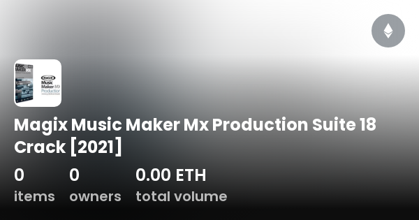 Magix Music Maker Mx Production Suite 18 Crack [2021] - Collection | OpenSea