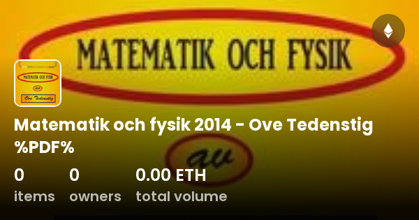 Matematik Och Fysik 2014 - Ove Tedenstig %PDF% - Collection | OpenSea