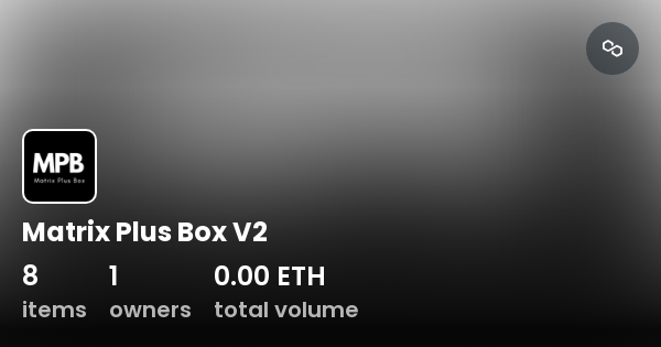 Matrix Plus Box V2 - Collection | OpenSea