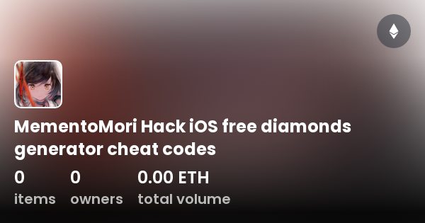 Armory Misunderstanding sleeve MementoMori Hack iOS free diamonds generator cheat codes - Collection |  OpenSea