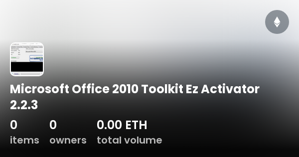 Microsoft Office 2010 Toolkit Ez Activator 2 2 3 Collection OpenSea