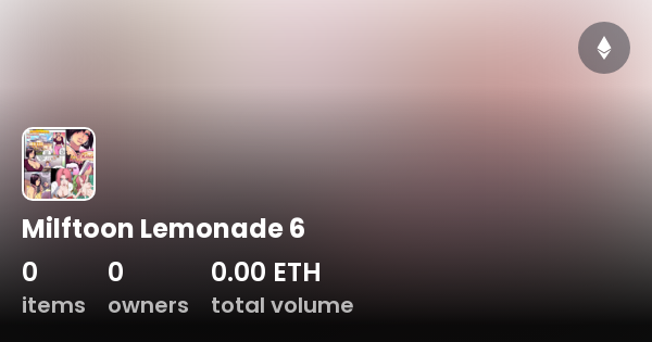 Milftoon Lemonade 6 Collection OpenSea