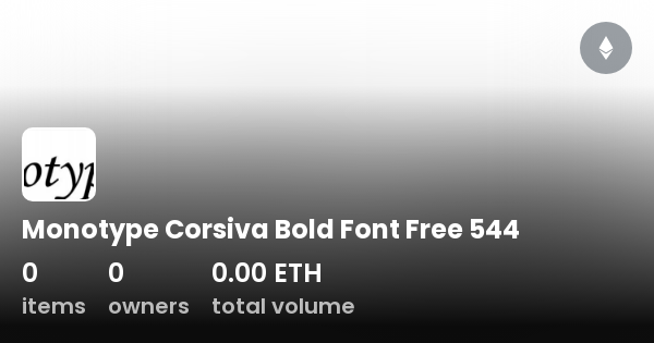 Monotype Corsiva Bold Font Free 544 Collection OpenSea