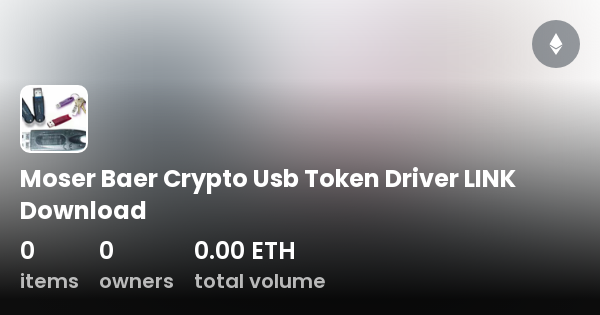 Moser Baer Crypto Usb Token Driver LINK Download - Collection | OpenSea