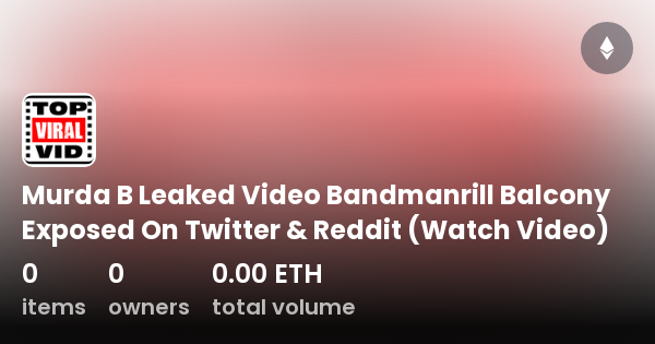 Murda B Leaked Video Bandmanrill Balcony Exposed On Twitter & Reddit ...