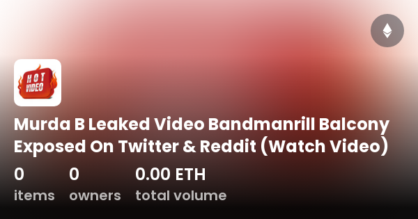 Murda B Leaked Video Bandmanrill Balcony Exposed On Twitter & Reddit ...