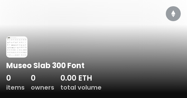 Museo Slab 300 Font - Collection | OpenSea