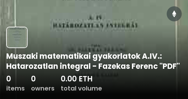 Muszaki Matematikai Gyakorlatok A.IV.: Hatarozatlan Integral - Fazekas ...