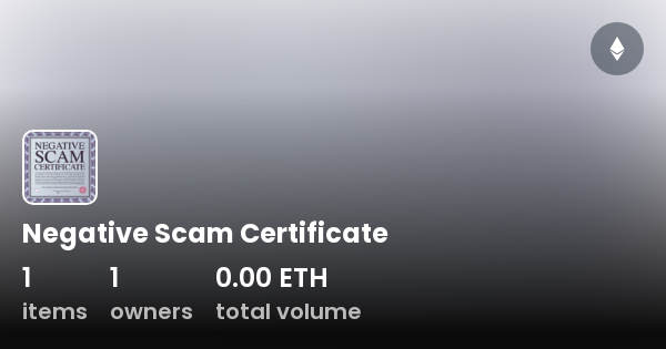 Negative Scam Certificate - Collection | OpenSea