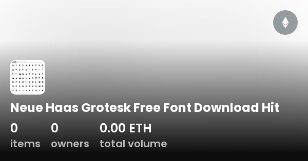 Neue Haas Grotesk Free Font Download Hit Collection OpenSea