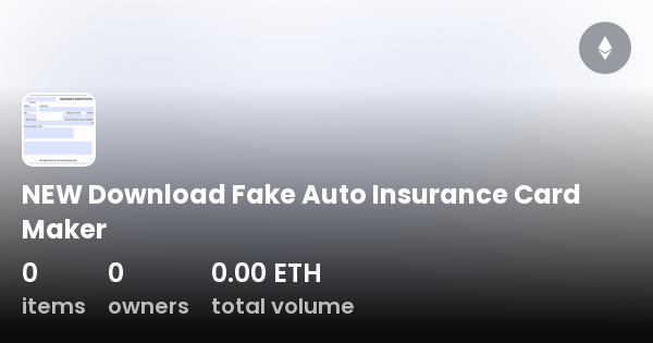 NEW Download Fake Auto Insurance Card Maker Collection OpenSea