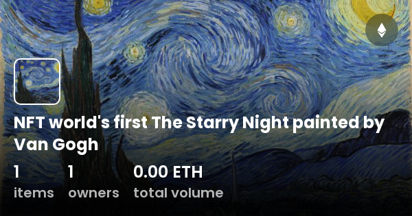 NFT World S First The Starry Night Painted By Van Gogh Collection OpenSea