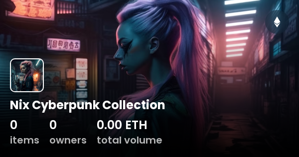 Nix Cyberpunk Collection Collection Opensea