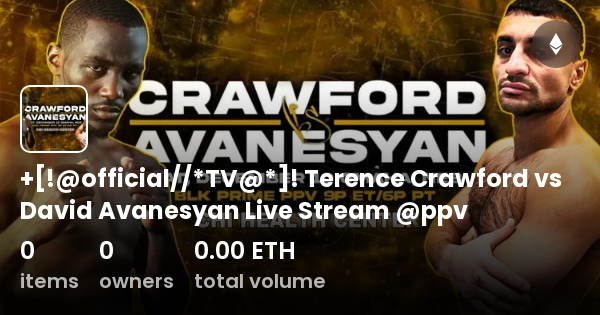 Officialtv Terence Crawford Vs David Avanesyan Live Stream Ppv Collection Opensea 1191