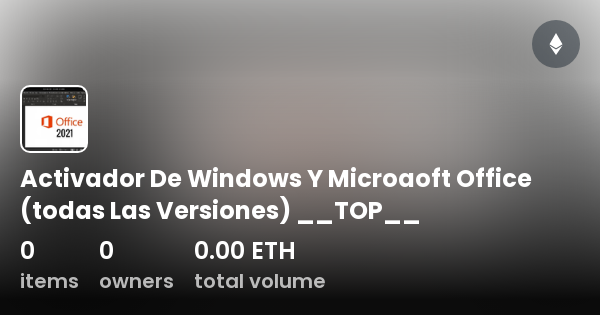 Activador De Windows Y Microaoft Office (todas Las Versiones) __TOP__ -  Collection | OpenSea