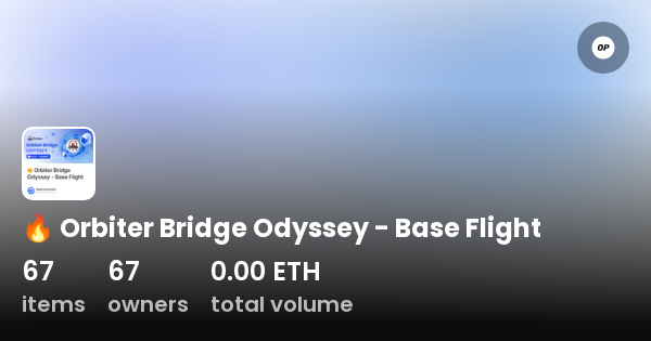 🔥 Orbiter Bridge Odyssey - Base Flight - Collection | OpenSea